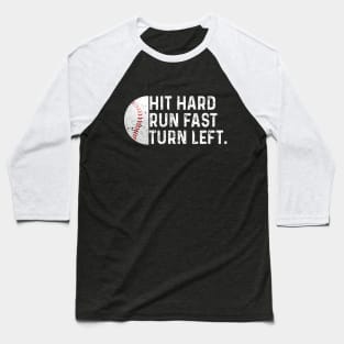 Hit Hard Run Fast Turn Left Baseball T-Shirt